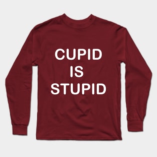 Cupid is Stupid Long Sleeve T-Shirt